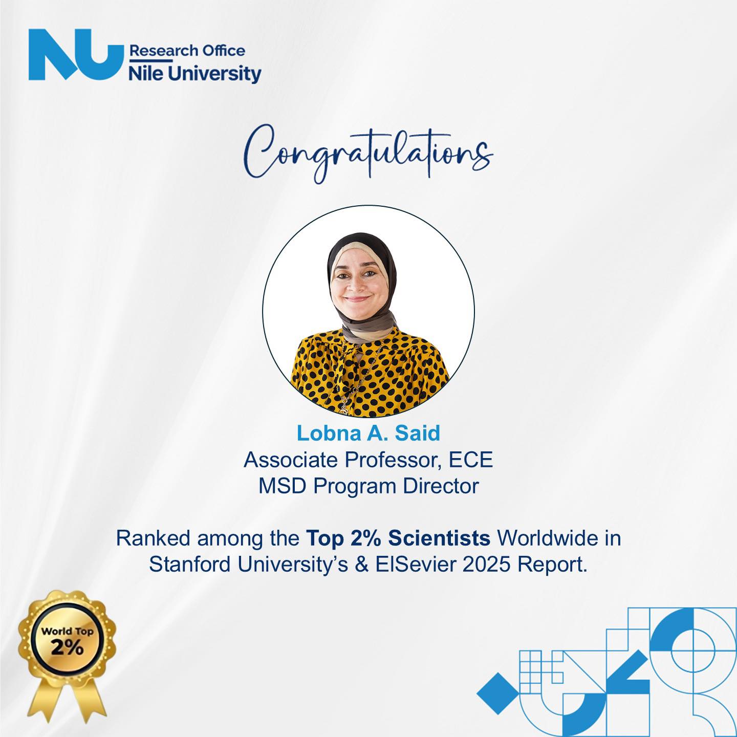 Nile University is proud to announce that Dr. Lobna A.Said has been listed among the World’s Top 2% Scientists in Stanford University’s global ranking (Elsevier Data)